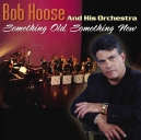 Bob Hoose And His Orchestra- "Something Old, Something New"
